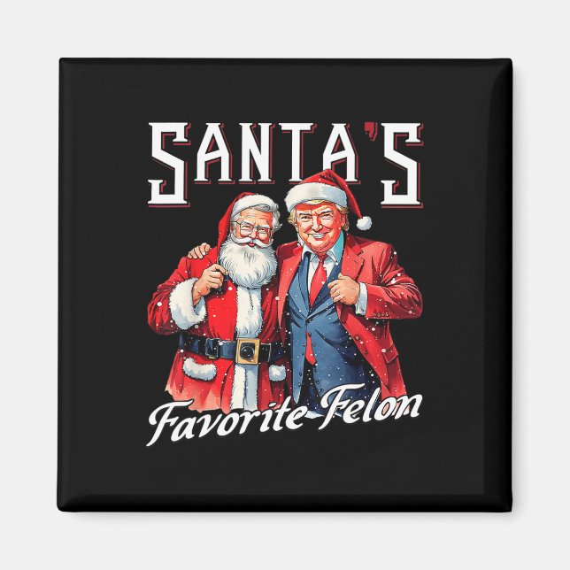 Trump 2024 Ta America Ck Santa's Favorite Felon Magnet (Framsidan)