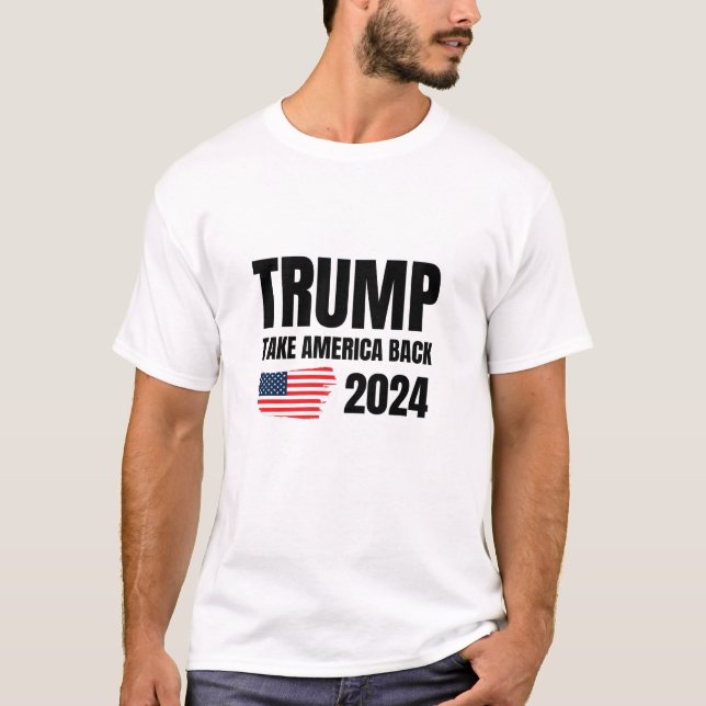 Trump 2024, Trump take america back, val 2024 T Shirt (Framsida)