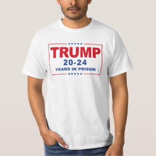 TRUMP 20-24 års fängelse - antitrumpförebyggande å T Shirt