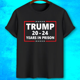 Trump 20-24 års fängelse - lustig antitrump t shirt