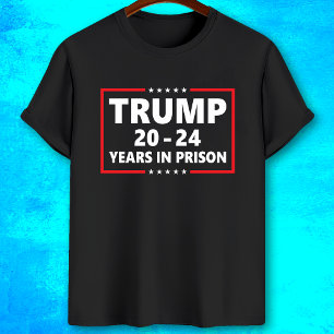 Trump 20-24 års fängelse - lustig antitrump t shirt