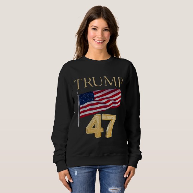 Trump 47 American Flagga Sweatshirt 2024 Val T Shirt (Hel framsida)