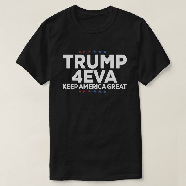Trump 4EVA Forever President T-Shirt – Keep Americ (Design framsida)