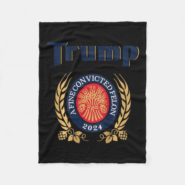Trump A Bra Convicted Felon 2024 Beer (på baksidan Fleecefilt (Framsidan)