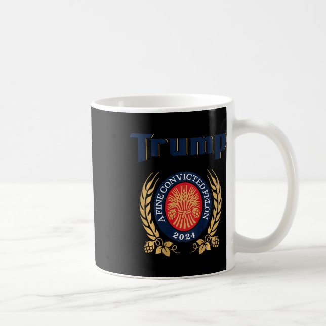 Trump A Bra Convicted Felon 2024 Beer (på baksidan Kaffemugg (Höger)