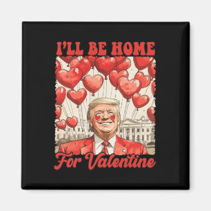 Trump Alla Hjärtans Dag Roligt Jag Kommer Hem För Magnet