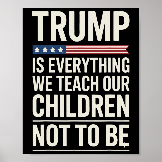 Trump allt vi lär våra barn att inte vara  poster (Framsidan)