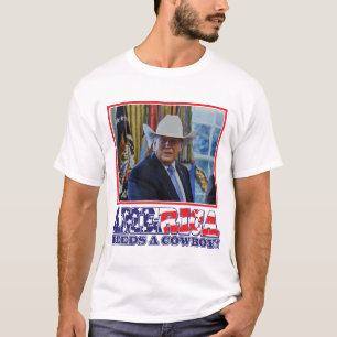 Trump - Amerika behöver en cowboy T Shirt