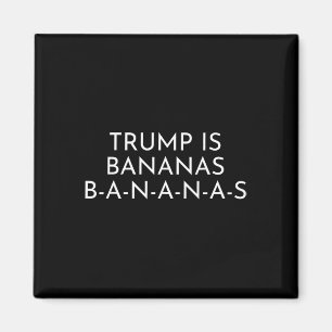 Trump är bananas – skala tillbaka det absurda magnet