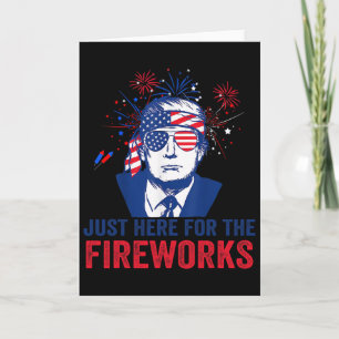Trump är bara här för fyrverkerierna Rolig fjärde Kort