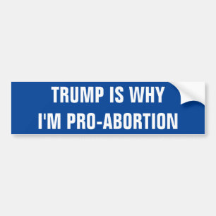 TRUMP ÄR DÄRFÖR JAG ÄR PRO ABORTERING BILDEKAL