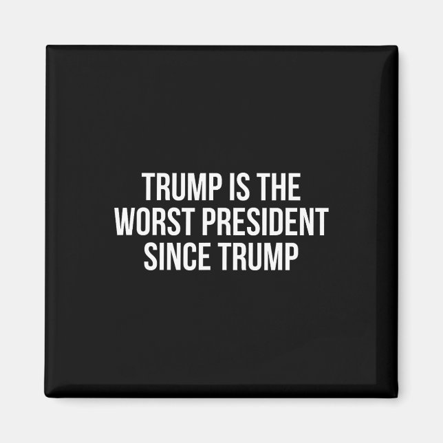 Trump är den sämsta presidenten sedan Trump 1  Magnet (Framsidan)