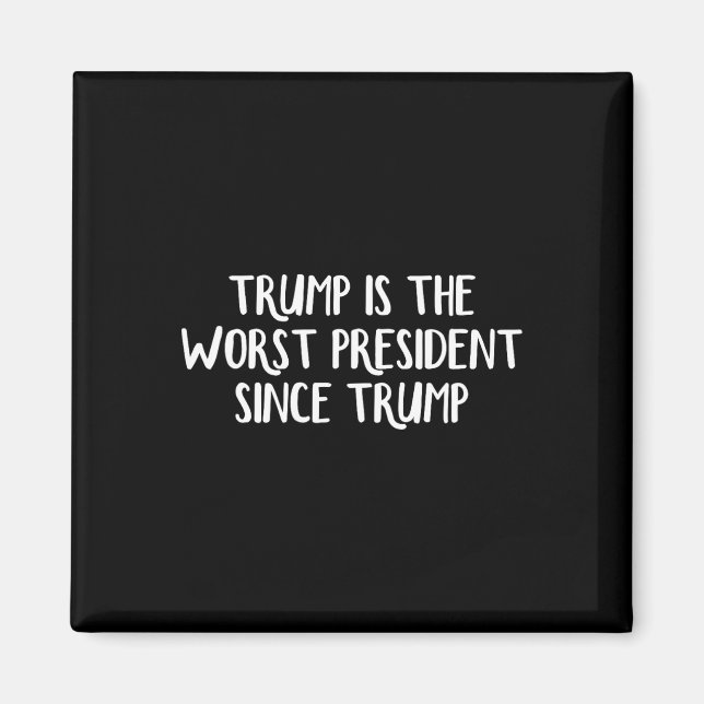 Trump är den sämsta presidenten sedan Trump 2  Magnet (Framsidan)