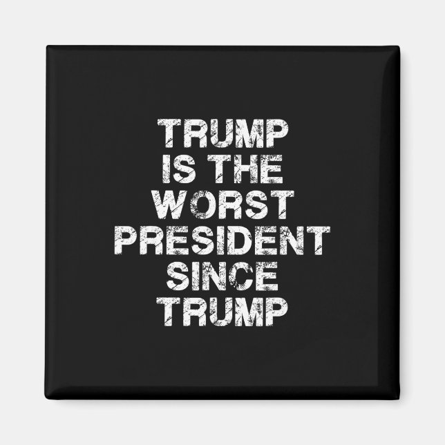 Trump är den sämsta presidenten sedan Trump _2  Magnet (Framsidan)