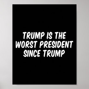 Trump Är den Sämsta Presidenten Sedan Trump _3 Poster