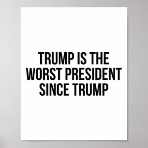 Trump är den sämsta presidenten sedan Trump _7  Poster