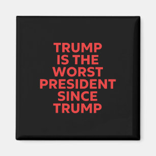 Trump är den sämsta presidenten sedan Trump _8 Magnet