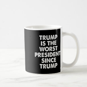 Trump är den sämsta presidenten sedan Trump Roligt Kaffemugg