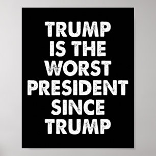 Trump är den sämsta presidenten sedan Trump Roligt Poster