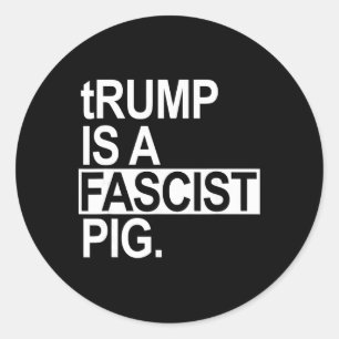 Trump Är En Fascistisk Gris Med Ett Litet T Runt Klistermärke