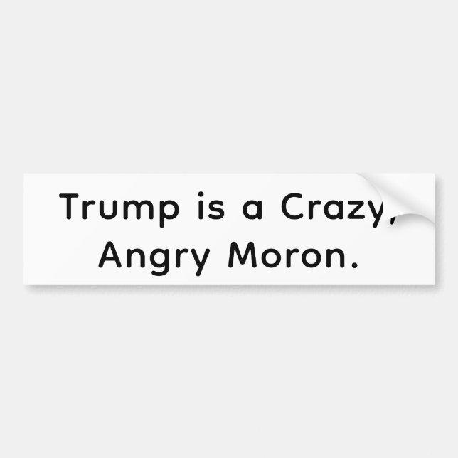 Trump är en galen arg idiot Hankamer Artjunkhaus Bildekal (Framsidan)