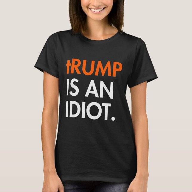 Trump är en idiot  t shirt (Framsida)