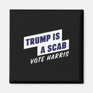 Trump är en Scab - Vote Harris 2024 Magnet