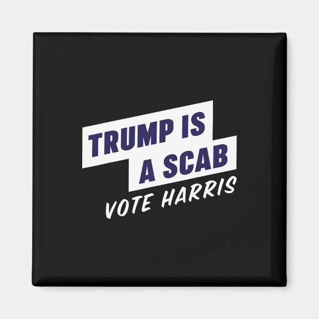 Trump är en Scab - Vote Harris 2024 Magnet (Framsidan)