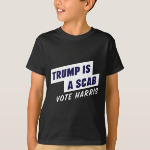 Trump är en Scab - Vote Harris 2024 T Shirt