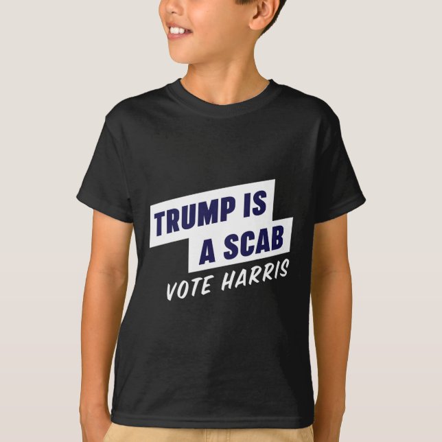 Trump är en Scab - Vote Harris 2024 T Shirt (Framsida)
