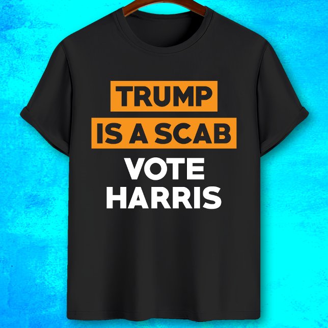 Trump är en scab Vote Harris T Shirt (Skapare uppladdad)