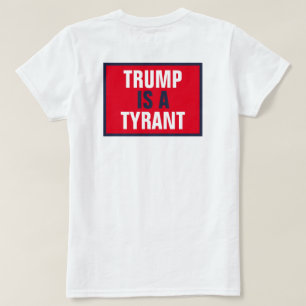 Trump är endast en Tyrant GOP Politik Back T Shirt