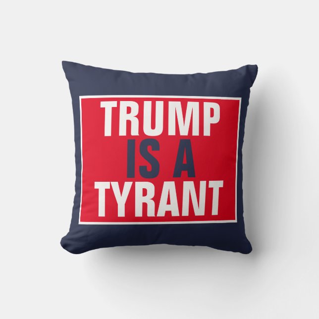 Trump är ett Politik från Tyrant GOP Kudde (Framsida)