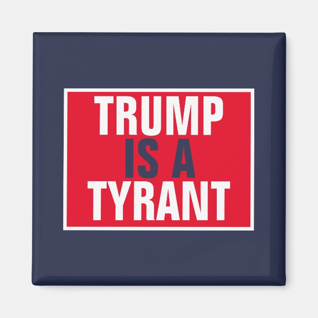 Trump är ett Politik från Tyrant GOP Magnet (Framsidan)