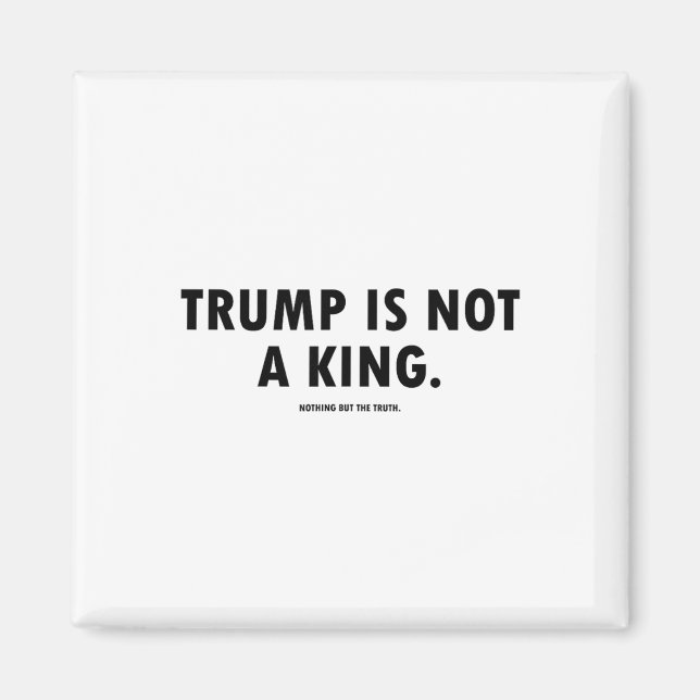 Trump Är Inte En Kung  Magnet (Framsidan)