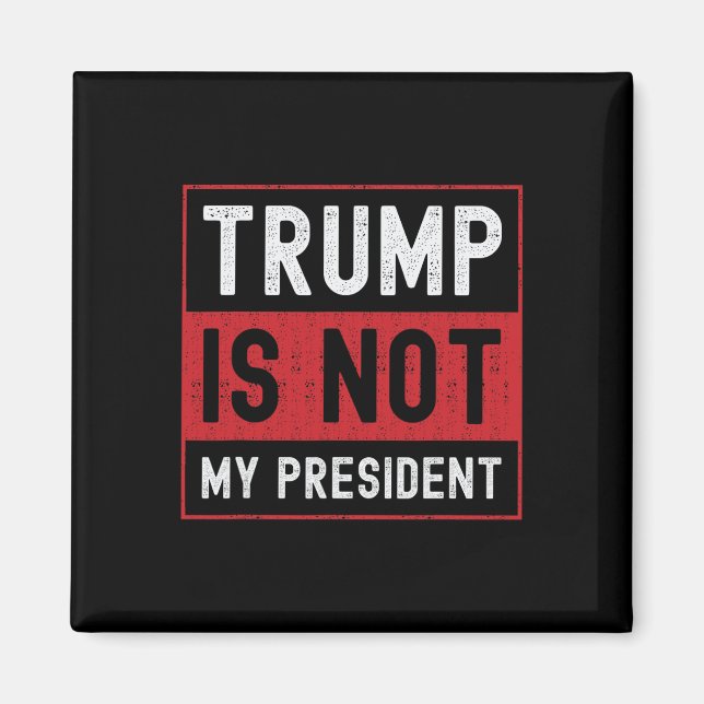 Trump är inte min ordförande 1 magnet (Framsidan)