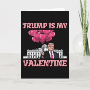 Trump är min Alla hjärtans dag Rollig humor Alla h Kort
