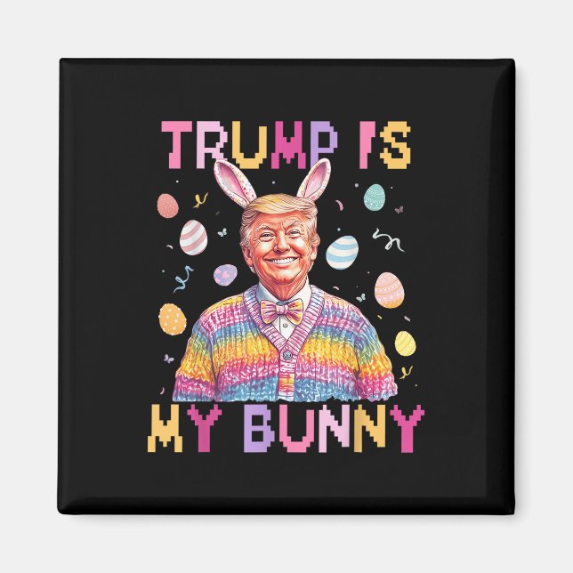 Trump är min Bunny gör Påsk Underbar igen lustig Magnet (Framsidan)