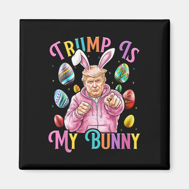 Trump Är Min Kanin Vårjakt Ägg Gör Påsk Gre Magnet (Framsidan)