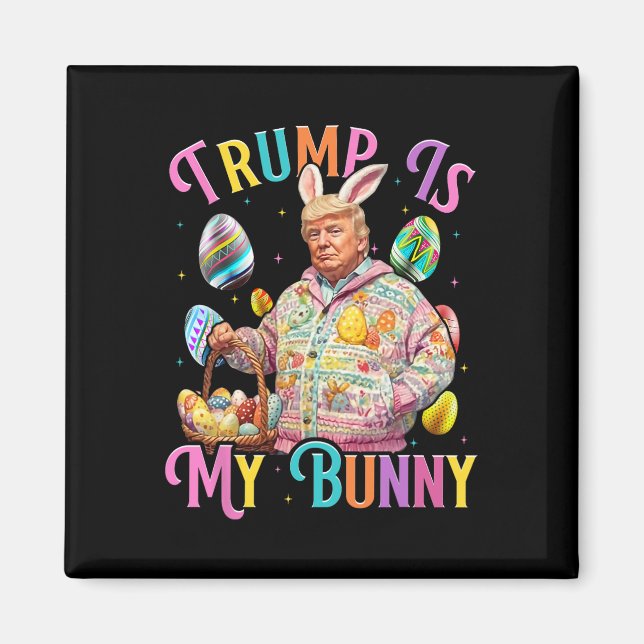 Trump Är Min Kanin Vårjakt Ägg Gör Påsk Gre Magnet (Framsidan)