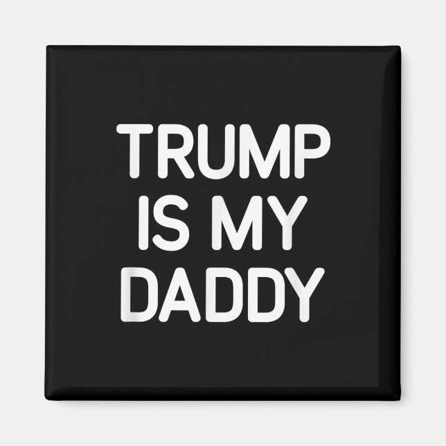 Trump är min pappa, roligt, skämt, Sarkastic Magnet (Framsidan)