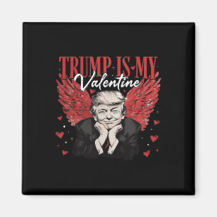 Trump är min Valentine Funny Trump Valentines day Magnet