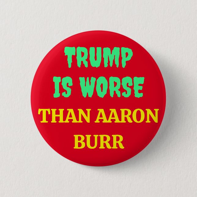 TRUMP ÄR VÄRRE ÄN AARON BURR KNAPP (Framsida)