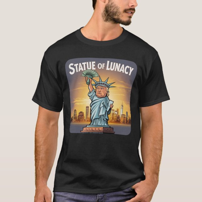 Trump as the "statue of Lunacy" T Shirt (Framsida)