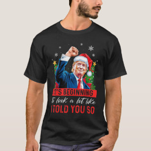 Trump att det börjar se mycket ut som jag sa till t shirt
