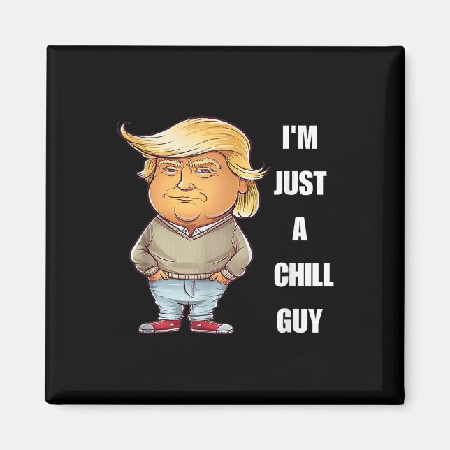 Trump att jag bara är en Chill-kille-nota 2024 Magnet (Framsidan)