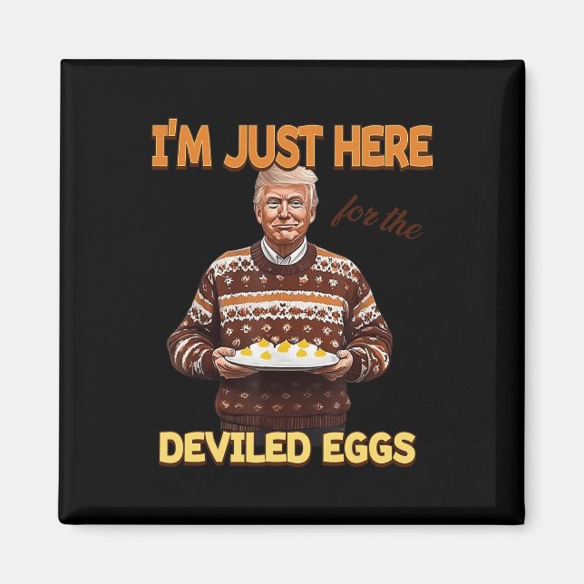 Trump att jag bara är här för de förstörda äggen magnet (Framsidan)