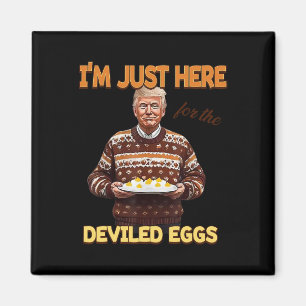 Trump att jag bara är här för de förstörda äggen magnet
