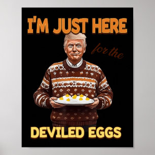 Trump att jag bara är här för de förstörda äggen poster
