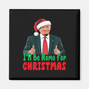 Trump att jag kommer hem för julklapp magnet